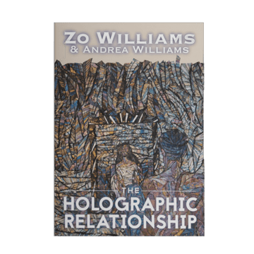 The Holographic Relationship*<br>by Zo Williams & Andrea Williams