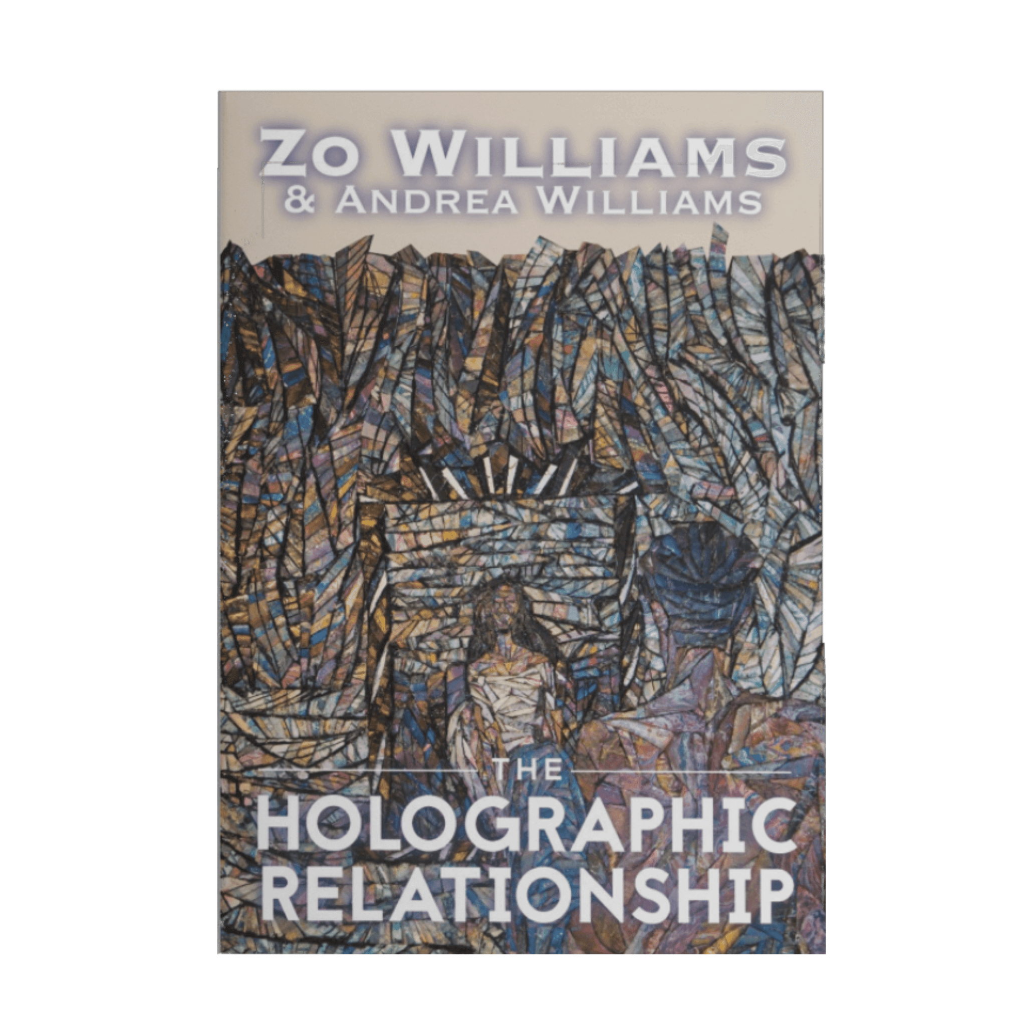 The Holographic Relationship*<br>by Zo Williams & Andrea Williams